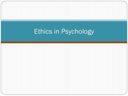 Ethics in Psychology.