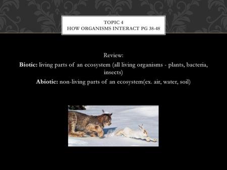 Topic 4 How Organisms interact Pg 38-48