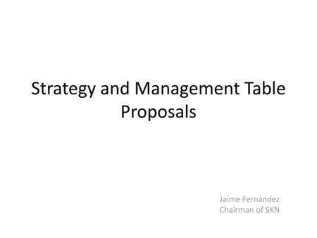 Strategy and Management Table Proposals