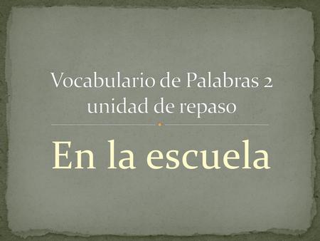 Vocabulario de Palabras 2 unidad de repaso