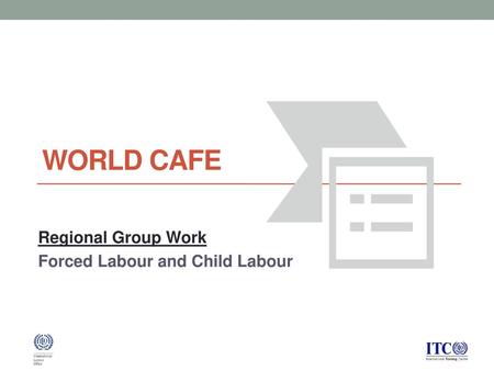 Regional Group Work Forced Labour and Child Labour