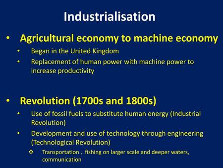 Industrialisation Agricultural economy to machine economy