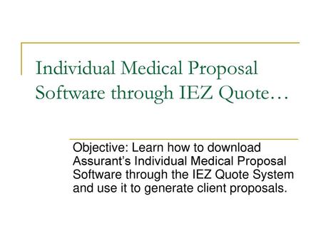 Individual Medical Proposal Software through IEZ Quote…