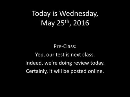 Today is Wednesday, May 25th, 2016