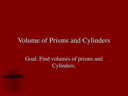 Volume of Prisms and Cylinders