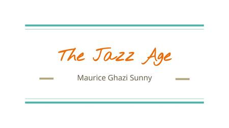 The Jazz Age Maurice Ghazi Sunny.