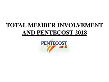 TOTAL MEMBER INVOLVEMENT AND PENTECOST 2018