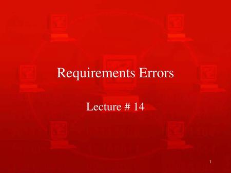 Requirements Errors Lecture # 14.