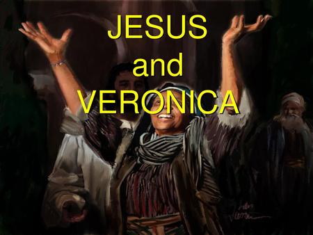 JESUS and VERONICA.