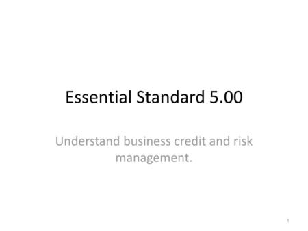 Understand business credit and risk management.