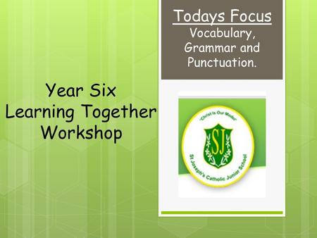 Todays Focus Vocabulary, Grammar and Punctuation.