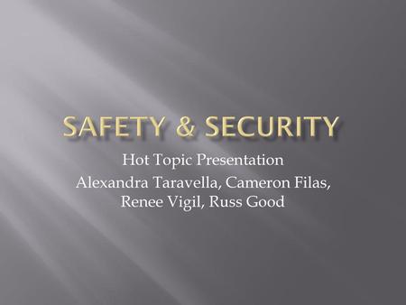 Safety & Security Hot Topic Presentation