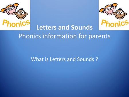 Letters and Sounds Phonics information for parents