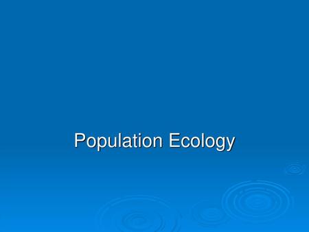 Population Ecology.