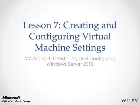 Lesson 7: Creating and Configuring Virtual Machine Settings