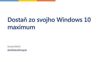 Dostaň zo svojho Windows 10 maximum