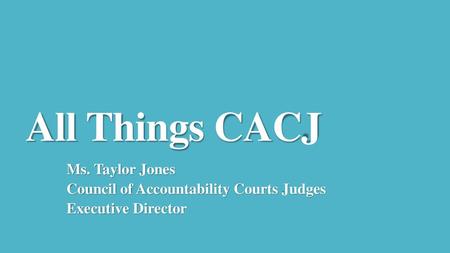 All Things CACJ Ms. Taylor Jones