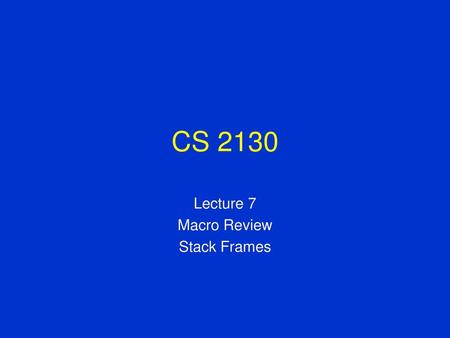 Lecture 7 Macro Review Stack Frames