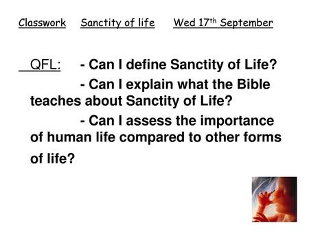 Classwork Sanctity of life Wed 17th September