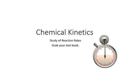 Study of Reaction Rates Grab your text book.