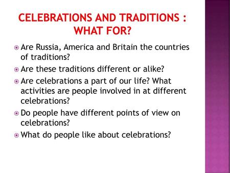 Celebrations and traditions : what for?