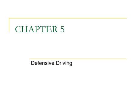 CHAPTER 5 Defensive Driving.