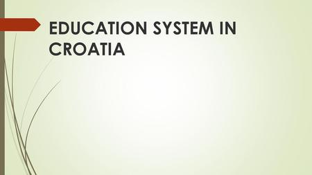 EDUCATION SYSTEM IN CROATIA