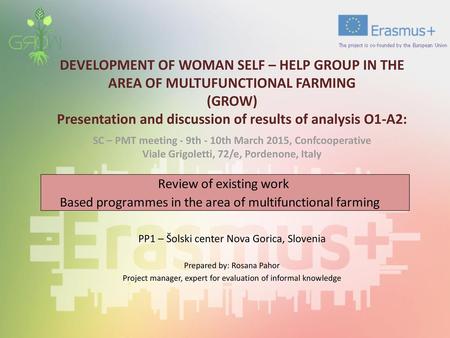 DEVELOPMENT OF WOMAN SELF – HELP GROUP IN THE AREA OF MULTUFUNCTIONAL FARMING (GROW) Presentation and discussion of results of analysis O1-A2: SC – PMT.