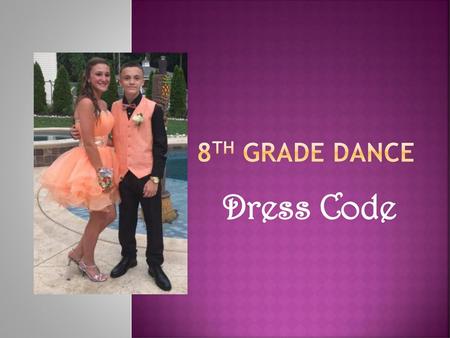 8th Grade Dance Dress Code.