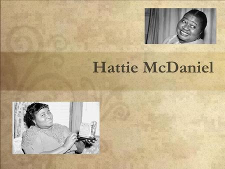 Hattie McDaniel.