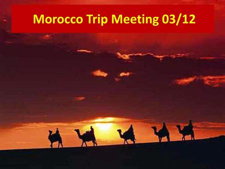 Morocco Trip Meeting 03/12.