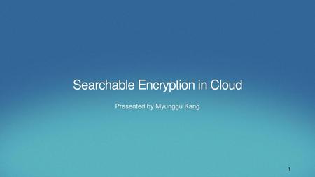 Searchable Encryption in Cloud