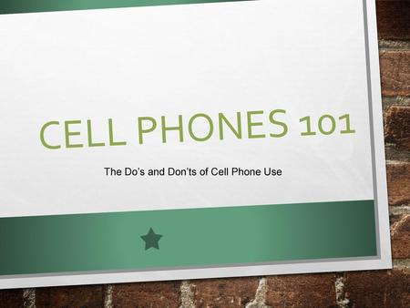 The Do’s and Don’ts of Cell Phone Use