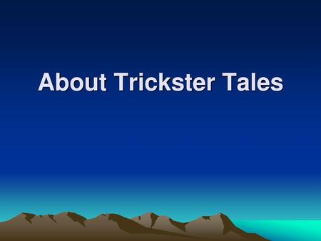 About Trickster Tales.