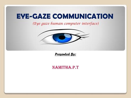 EYE-GAZE COMMUNICATION