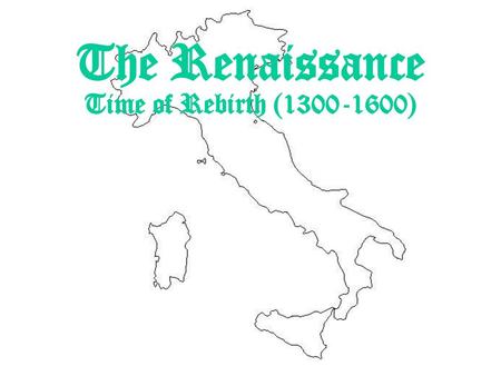 The Renaissance Time of Rebirth (1300-1600).