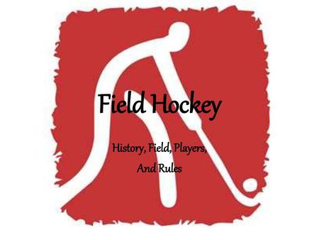 History, Field, Players, And Rules