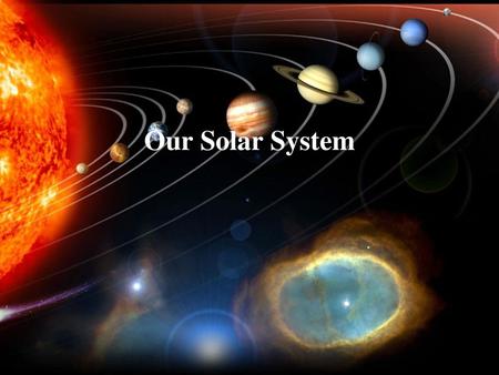 Our Solar System.