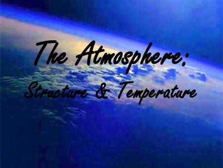 The Atmosphere: Structure & Temperature