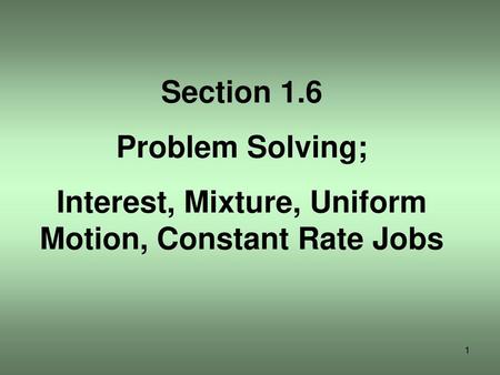 Interest, Mixture, Uniform Motion, Constant Rate Jobs