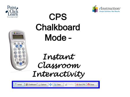 CPS Chalkboard Mode – Instant Classroom Interactivity.