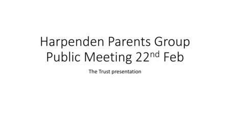 Harpenden Parents Group Public Meeting 22nd Feb