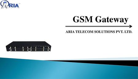 GSM Gateway ARIA TELECOM SOLUTIONS PVT. LTD..