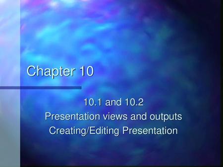 Chapter and 10.2 Presentation views and outputs