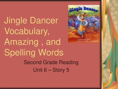 Jingle Dancer Vocabulary, Amazing , and Spelling Words