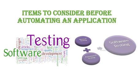 Items to consider before automating an application