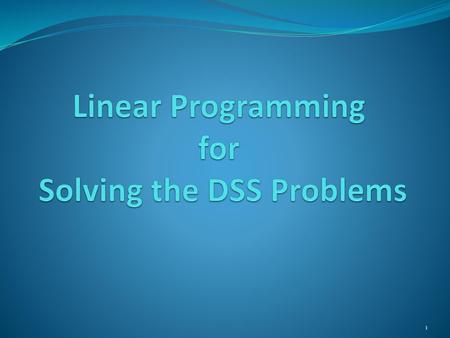 Linear Programming for Solving the DSS Problems