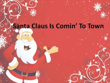 Santa Claus Is Comin’ To Town