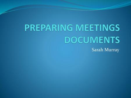 PREPARING MEETINGS DOCUMENTS