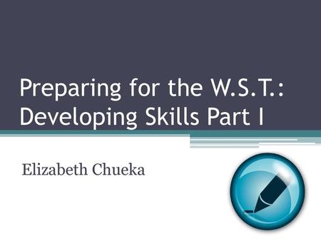 Preparing for the W.S.T.: Developing Skills Part I